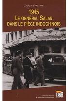 Couverture du livre « 1945, le général Salan dans le piège indochinois » de  aux éditions Regi Arm