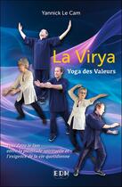 Couverture du livre « La virya : Yoga des valeurs ; Pour faire le lien entre la plénitude spirituelle et l'exigence de la vie quotidienne » de Yannick Le Cam aux éditions Entre Deux Mondes