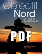 Couverture du livre « Objectif nord ; le Québec au-delà du 49e » de Serge Bouchard et Jean Desy aux éditions Editions Sylvain Harvey