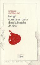 Couverture du livre « Rouge comme un coeur dans la bouche de dieu » de Isabelle Hasbroucq aux éditions Parole