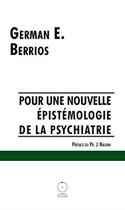 Couverture du livre « Pour une nouvelle épistémologie de la psychiatrie » de German Elias Berrios aux éditions Editions De La Conquete
