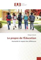 Couverture du livre « Le propre de leducation » de Philippe Fellerath aux éditions Editions Universitaires Europeennes