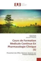 Couverture du livre « Cours de Formation Medicale Continue En Pharmacologie Clinique (5) : Prevention des Effets Adverses Associes aux Produits Biologiques » de Gilles Plourde et Jeannette Thsibangu et Sabrina Omar aux éditions Editions Universitaires Europeennes