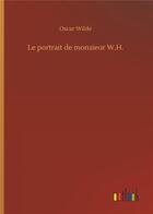 Couverture du livre « Le portrait de monsieur W.H. » de Oscar Wilde aux éditions Timokrates