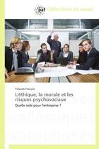 Couverture du livre « L'éthique, la morale et les risques psychosociaux » de Francois Yolande aux éditions Presses Academiques Francophones