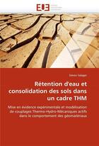 Couverture du livre « Retention d'eau et consolidation des sols dans un cadre thm » de Salager-S aux éditions Editions Universitaires Europeennes