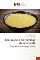 Couverture du livre « Composition biochimique de la semoule : Effet sur la qualite du couscous artisanal » de Benahmed, , Nassima aux éditions Editions Universitaires Europeennes