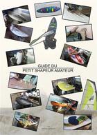 Couverture du livre « Guide du petit shapeur amateur » de Antoine Giraud aux éditions Publishroom Factory