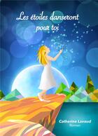 Couverture du livre « Les étoiles danseront pour toi » de Catherine Lavaud aux éditions Librinova