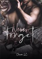 Couverture du livre « Never forget » de Charm L.C aux éditions Bookelis