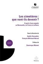 Couverture du livre « Les cimetières : que vont-ils devenir ? ; à partir d'une enquête en Normandie, en France et ailleurs » de Gaelle Clavandier et Francois Michaud-Nerard et . Collectif aux éditions Hermann