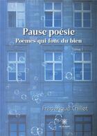 Couverture du livre « Pause poésie Tome 1 : poèmes qui font du bien » de Frederique Chillet aux éditions Le Lys Bleu