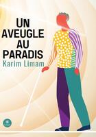 Couverture du livre « Un aveugle au paradis » de Karim Limam aux éditions Le Lys Bleu