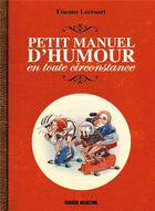 Couverture du livre « Petit manuel d'humour en toute circonstance » de Etienne Lecroart aux éditions Fluide Glacial