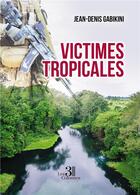 Couverture du livre « Victimes tropicales » de Jean-Denis Gabikini aux éditions Les Trois Colonnes
