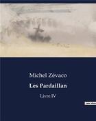 Couverture du livre « Les Pardaillan : Livre IV » de Michel Zevaco aux éditions Culturea