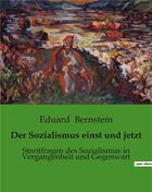 Couverture du livre « Der Sozialismus einst und jetzt : Streitfragen des Sozialismus in Vergangenheit und Gegenwart » de Eduard Bernstein aux éditions Culturea