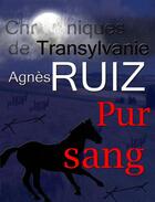 Couverture du livre « Pur sang » de Agnes Ruiz aux éditions Agnes Ruiz