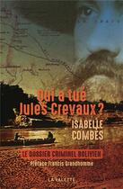 Couverture du livre « Qui a tué Jules Crevaux ? » de Isabelle Combes aux éditions La Valette