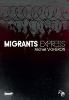 Couverture du livre « Migrant express » de Michel Vigneron aux éditions L'atelier Mosesu