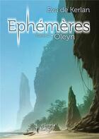 Couverture du livre « Ephémères T2 - Oleyn » de Eva De Kerlan aux éditions Elixyria