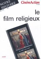 Couverture du livre « CINEMACTION T.49 ; le film religieux » de Cinemaction aux éditions Charles Corlet