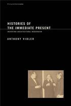 Couverture du livre « Histories of the immediate present inventing architectural modernism /anglais » de Anthony Vidler aux éditions Mit Press