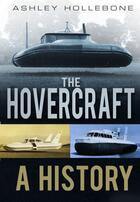 Couverture du livre « The Hovercraft » de Hollebone Ashley aux éditions History Press Digital