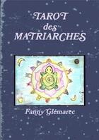 Couverture du livre « Le tarot des matriarches » de Fanny Glemarec aux éditions Lulu