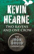 Couverture du livre « Two Ravens and One Crow » de Hearne Kevin aux éditions Little Brown Book Group Digital