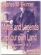 Couverture du livre « Myths And Legends Of Our Own Land, Volume 1 and 2 » de Charles M. Skinner aux éditions Ebookslib