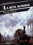 Couverture du livre « La bête humaine » de Émile Zola aux éditions Les Editions De Londres