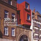 Couverture du livre « 100 extensions et rénovations remarquables ; 100 great extensions and renovations » de Philip Jodidio aux éditions Images Publishing