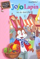 Couverture du livre « Jojo lapin va au marche » de Enid Blyton aux éditions Le Livre De Poche Jeunesse