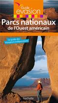 Couverture du livre « Guide évasion ; parcs nationaux de l'Ouest américain » de  aux éditions Hachette Tourisme