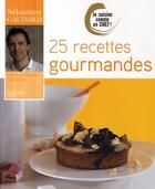 Couverture du livre « Je cuisine comme un chef ; 25 recettes créatives » de Sebastien Gaudard aux éditions Hachette Pratique