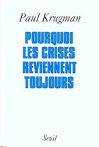 Couverture du livre « Pourquoi les crises reviennent toujours » de Paul Krugman aux éditions Seuil