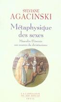 Couverture du livre « Metaphysique des sexes. masculin/feminin aux sources du christianisme » de Sylviane Agacinski aux éditions Seuil