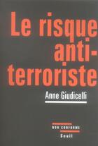 Couverture du livre « Le risque antiterroriste » de Anne Giudicelli aux éditions Seuil