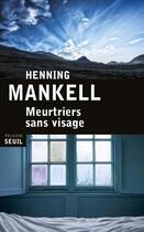 Couverture du livre « Meurtriers sans visage » de Henning Mankell aux éditions Seuil