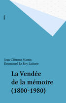 Couverture du livre « La vendee de la memoire (1800-1980) » de Jean-Clement Martin aux éditions Seuil (reedition Numerique Fenixx)