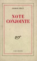 Couverture du livre « Note conjointe - note sur m. bergson et la philosophie bergsonienne - note conjointe sur m. desca » de Charles Peguy aux éditions Gallimard (patrimoine Numerise)