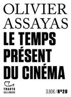 Couverture du livre « Le temps présent du cinéma » de Olivier Assayas aux éditions Gallimard