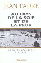 Couverture du livre « Au pays de la soif et de la peur - carnets d'algerie (1957-1959) » de Jean Faure aux éditions Flammarion