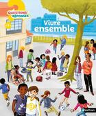 Couverture du livre « QUESTIONS REPONSES 7+ t.43 ; vivre ensemble » de Sylvie Baussier et Jean-Emmanuel Vermot-Desroches aux éditions Nathan