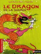 Couverture du livre « Le dragon de la source » de Agnes Bertron-Martin et Peggy Nille aux éditions Nathan
