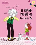 Couverture du livre « Le grand problème de Grand-Pa » de Aurelie Guillerey et Claire Pisarra aux éditions Nathan