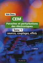 Couverture du livre « Parasites et perturbations des électroniques Tome 1 ; sources couplages effets » de Charoy aux éditions Dunod