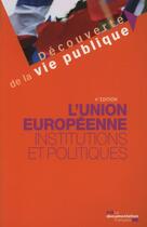 Couverture du livre « L'Union européenne ; institutions et politiques (4e édition) » de Marion Gaillard aux éditions Documentation Francaise