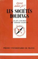 Couverture du livre « Les sociétés holdings » de Didier Martin et Alain Couret aux éditions Que Sais-je ?